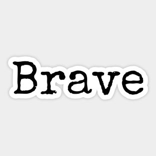 Be Brave - Go Forward Sticker